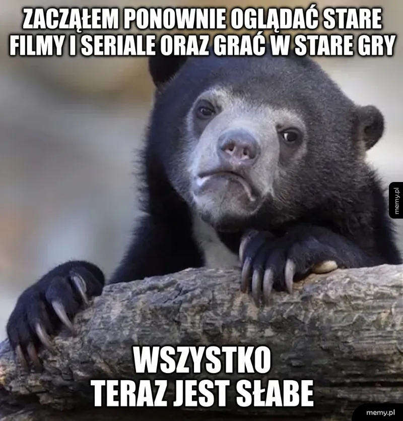 Smutny miś na tle natury z napisem o starych filmach i grach.
