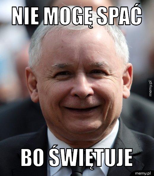 Nie mogę spać bo świętuje