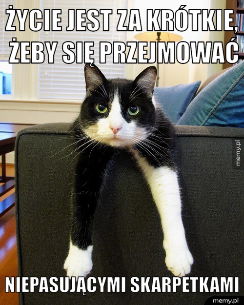 Nie przejmuj się!
