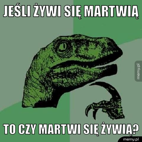 Jeśli żywi się martwią