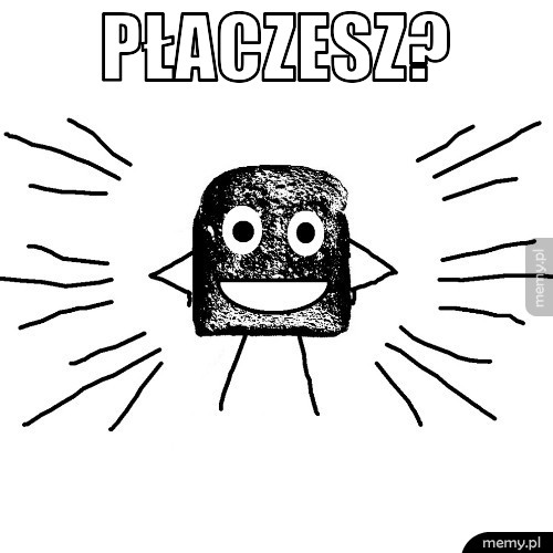 Płaczesz?