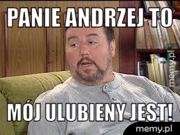 Panie Andrzej to  Mój ulubieny jest!