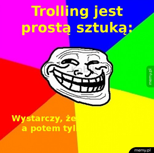 Trolling taki jest...