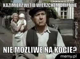 Kazimierz Witia wierzchem driftuje Nie możliwe na kocie?