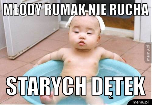 Młody rumak nie rucha  Starych dętek