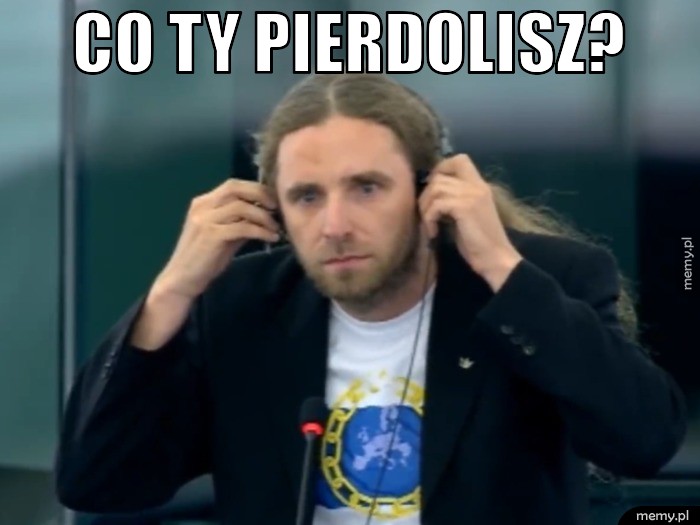 Co ty pierdolisz?
