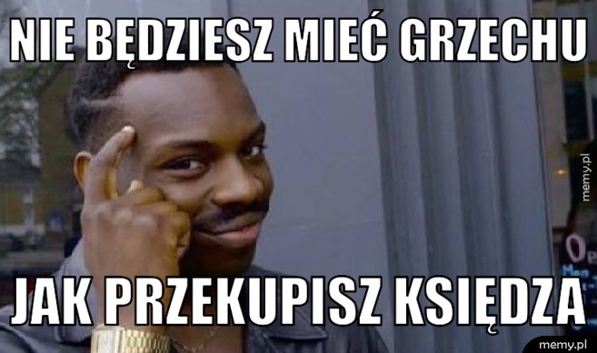 Nie będziesz mieć grzechu Jak przekupisz księdza