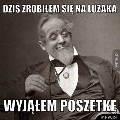 Dziś zrobiłem się na luzaka wyjąłem poszetkę