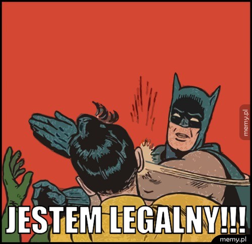 JESTEM LEGALNY!!!