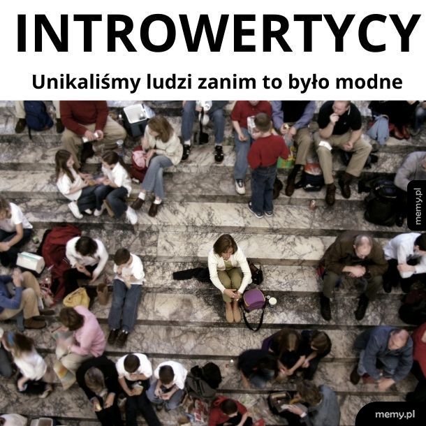 Wiedziałem, że bycie aspołecznym się opłaci!