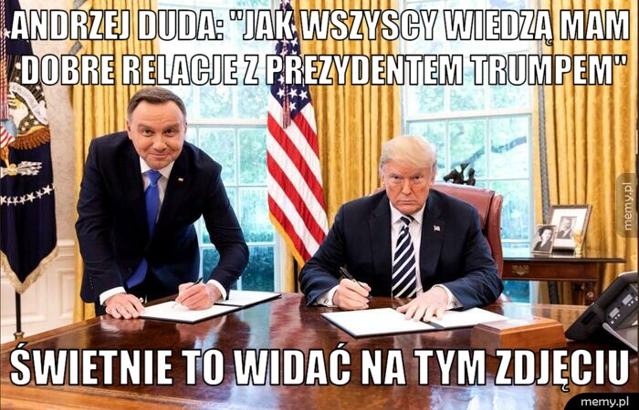 Andrzej Duda: "Jak wszyscy wiedzą mam dobre relacje z prezydentem Trumpem" Świetnie to widać na tym zdjęciu