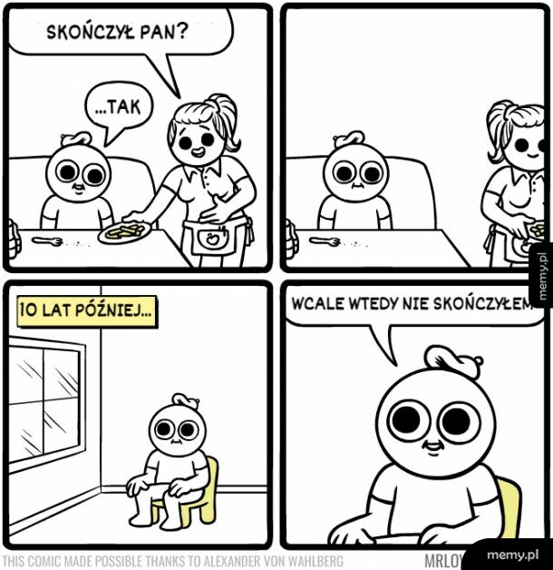 Nie skończył i nie zapomniał