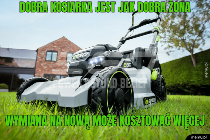 Dobra kosiarka jest jak dobra żona wymiana na nową może kosztować więcej