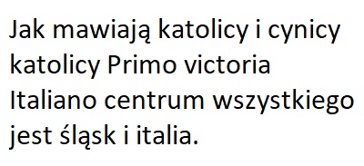 Italia i wiejski śląsk a ślązaki do Polski przybyły tunelami pod ziemią z Itali jak słowianie.