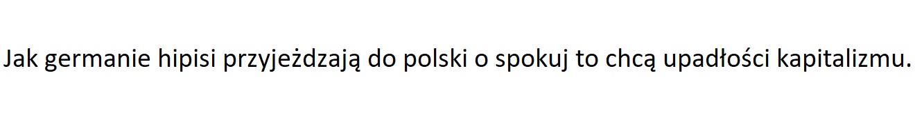 Jeśli ktoś chce wiedzieć czemu jest komuna niech zwala na szwecje i hipisów czyli złodzieji