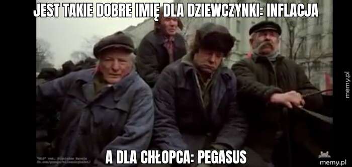 Jest takie dobre imię dla dziewczynki: Inflacja A dla chłopca: Pegasus