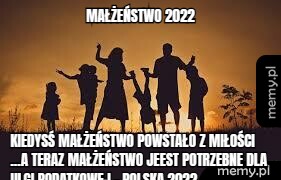 Małżeństwo 2022 Kiedysś małżeństwo powstało z miłości ...a teraz małżeństwo jeest potrzebne dla ulgi Podatkowej - Polska 2022