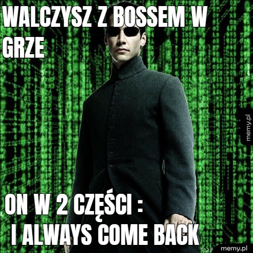 Walczysz z bossem w grze on w 2 części :