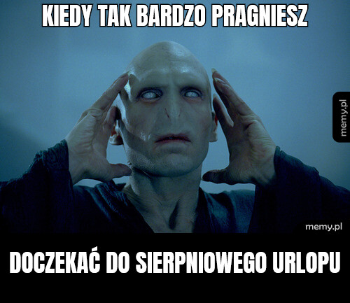 Kiedy tak bardzo pragniesz Doczekać do sierpniowego urlopu