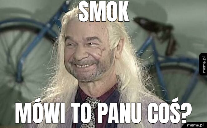 SMOK MÓWI TO PANU COŚ?
