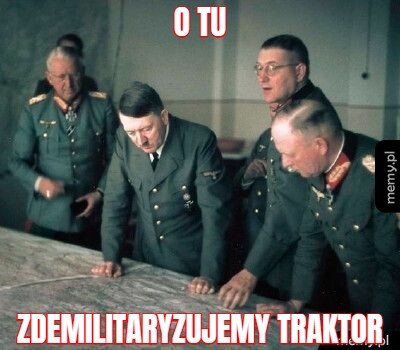 O tu zdemilitaryzujemy traktor