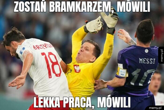 Zostań bramkarzem, mówili