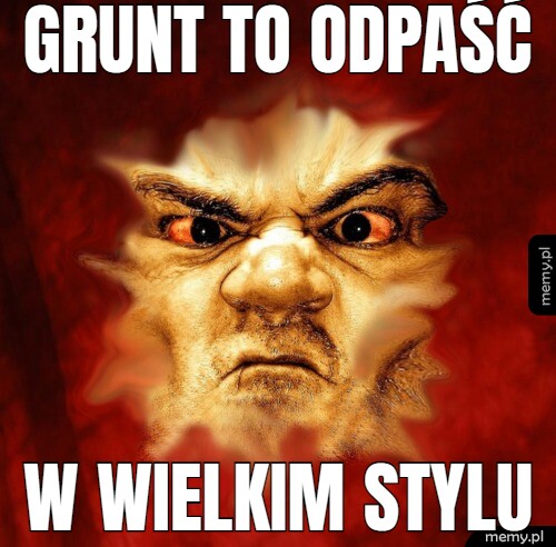 GRUNT TO ODPAŚĆ W WIELKIM STYLU