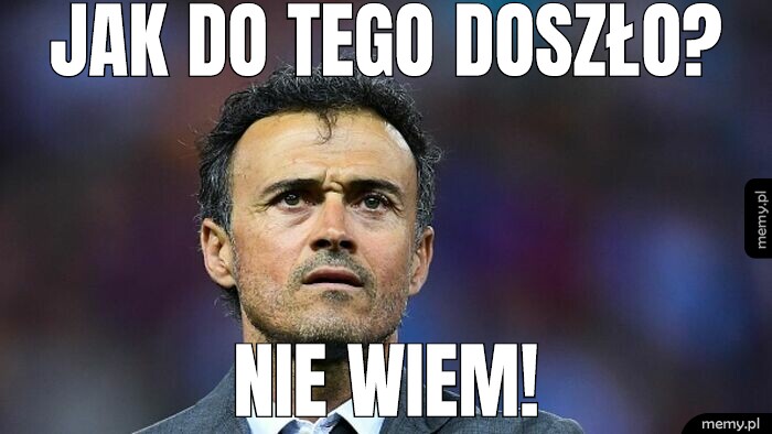 Jak do tego doszło? nie wiem!