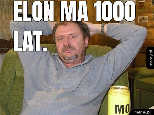 Elon ma 1000 lat.