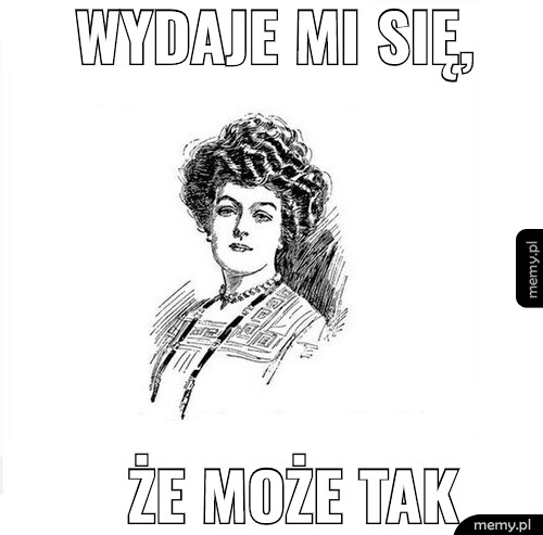 Wydaje mi się,   że może tak