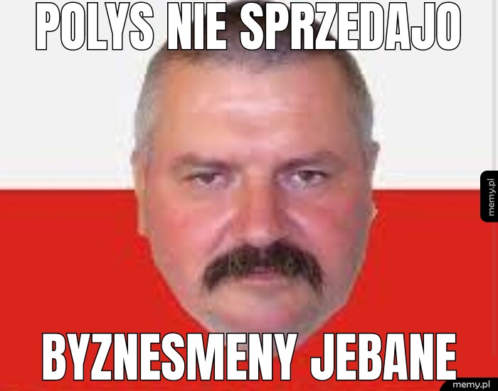 POLYS NIE SPRZEDAJO BYZNESMENY JEBANE