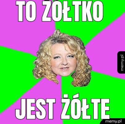 To żółtko  jest żółte