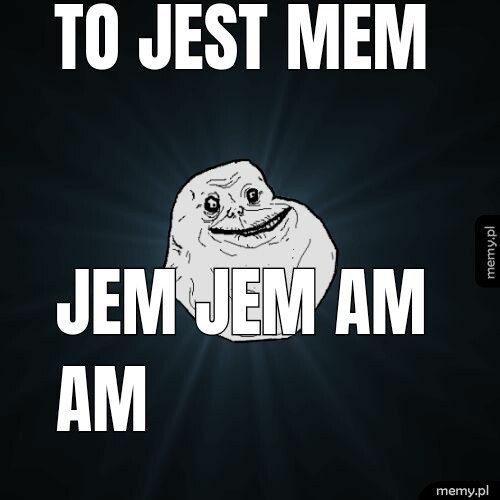 To jest mem Jem jem am am