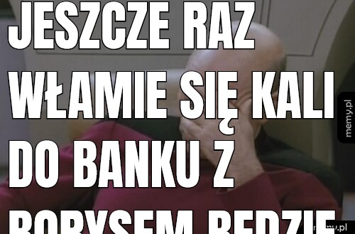 Jeszcze raz włamie się Kali do banku z borysem będzie na cmentarzu razem z konwojami i NIX i NIK.