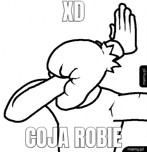 Xd coja robie