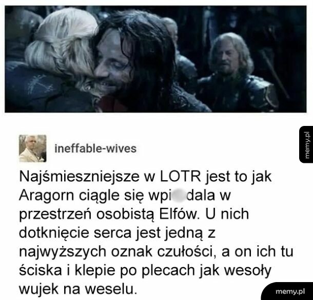 Memiczny wpis o Aragornie wpychającym się w przestrzeń osobistą elfów w filmie Władca Pierścieni