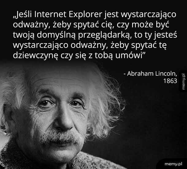 Mem z Albertem Einsteinem i fikcyjnym cytatem o Internet Explorerze.